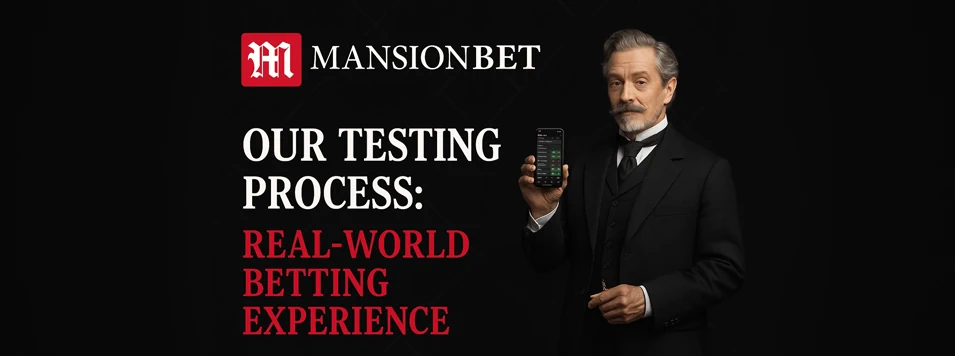 MansionBet Sportsbook Our Testing Process: Real-World Betting Experience Banner